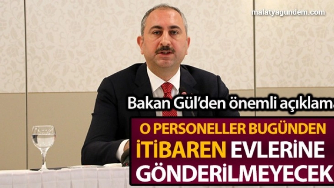 Gül Görev alan personeller evlerine gönderilmeyecek