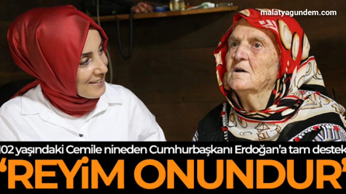 102 yaşındaki Cemile nine Trabzon'dan Cumhurbaşkanı Erdoğan'a böyle seslendi