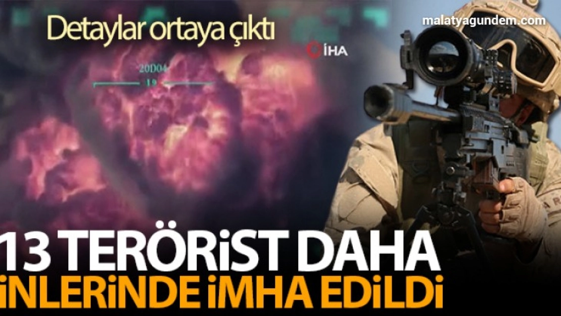 13 terörist etkisiz hale getirildi
