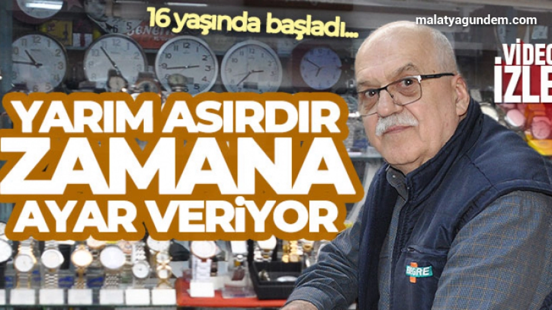 16 yaşında başladı, yarım asırdır zamana ayar veriyor