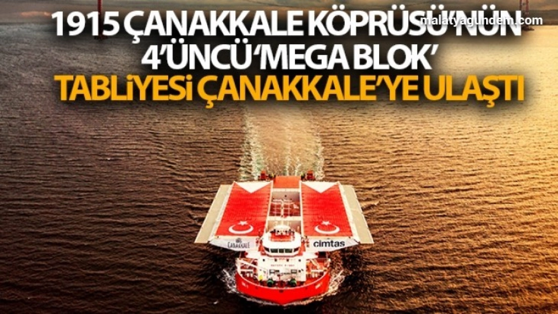 1915 Çanakkale Köprüsü'nün 4'üncü 'mega blok' tabliyesi Çanakkale'ye ulaştı