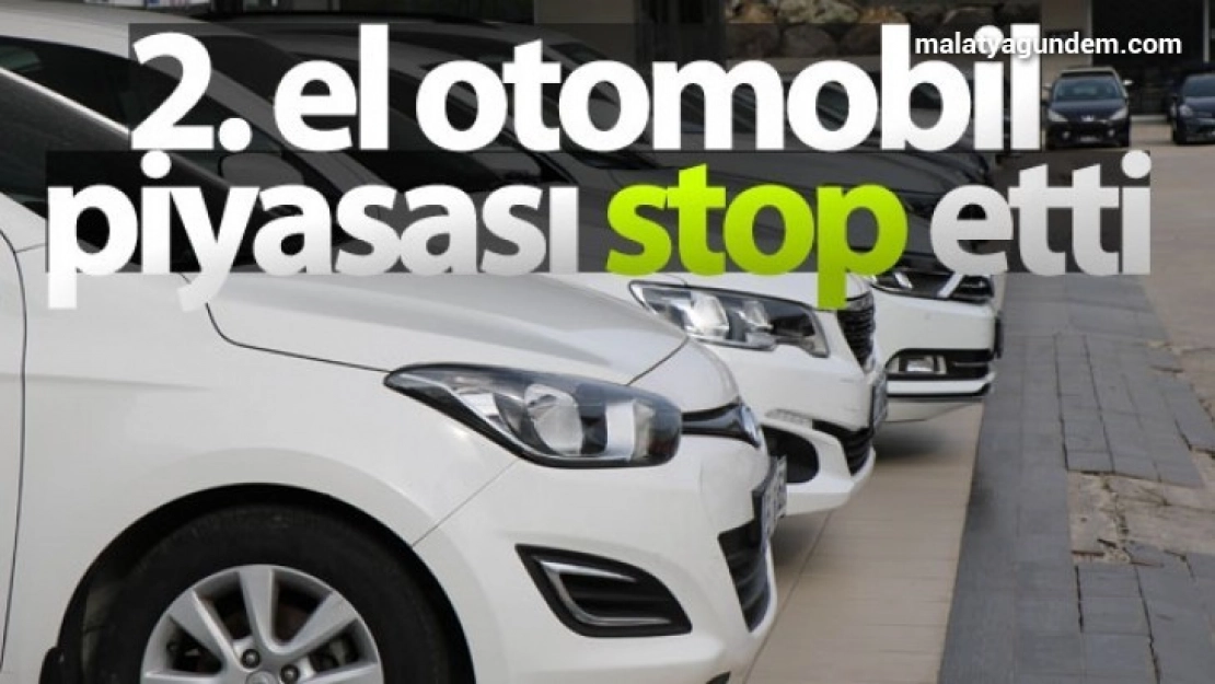 2. el otomobil piyasası stop etti