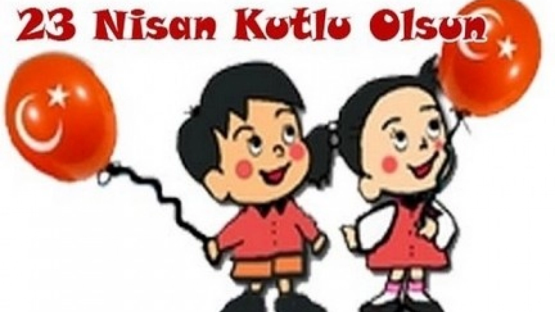 23 Nisan Ulusal Egemenlik Ve Çocuk Bayramı 