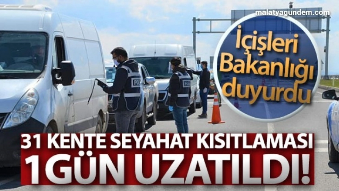 31 ile yönelik giriş/çıkış kısıtlaması bir gün uzatıldı