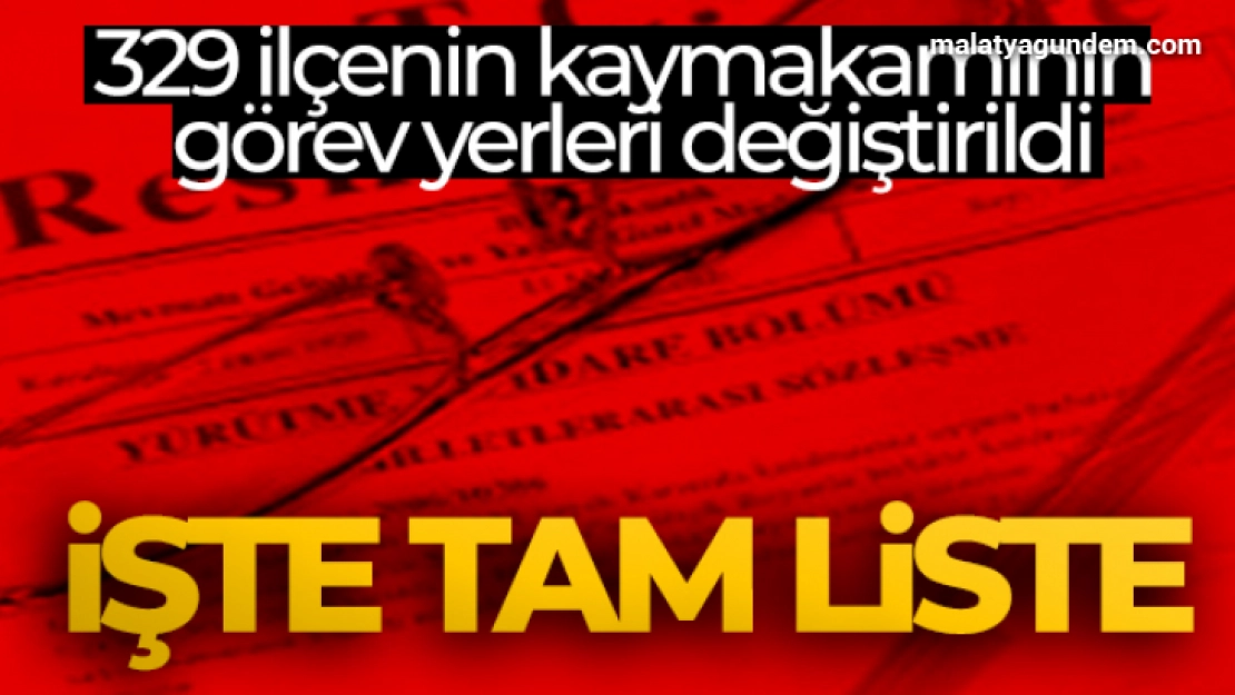 329 ilçenin kaymakamının görev yerleri değiştirildi