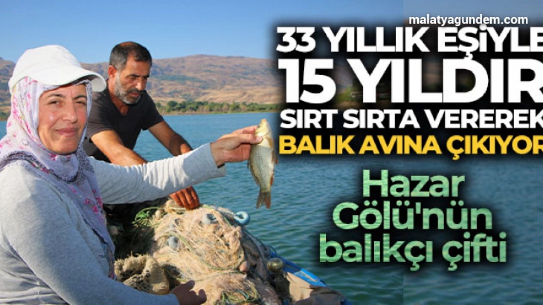 33 yıllık eşiyle 15 yıldır sırt sırta vererek balık avına çıkıyor