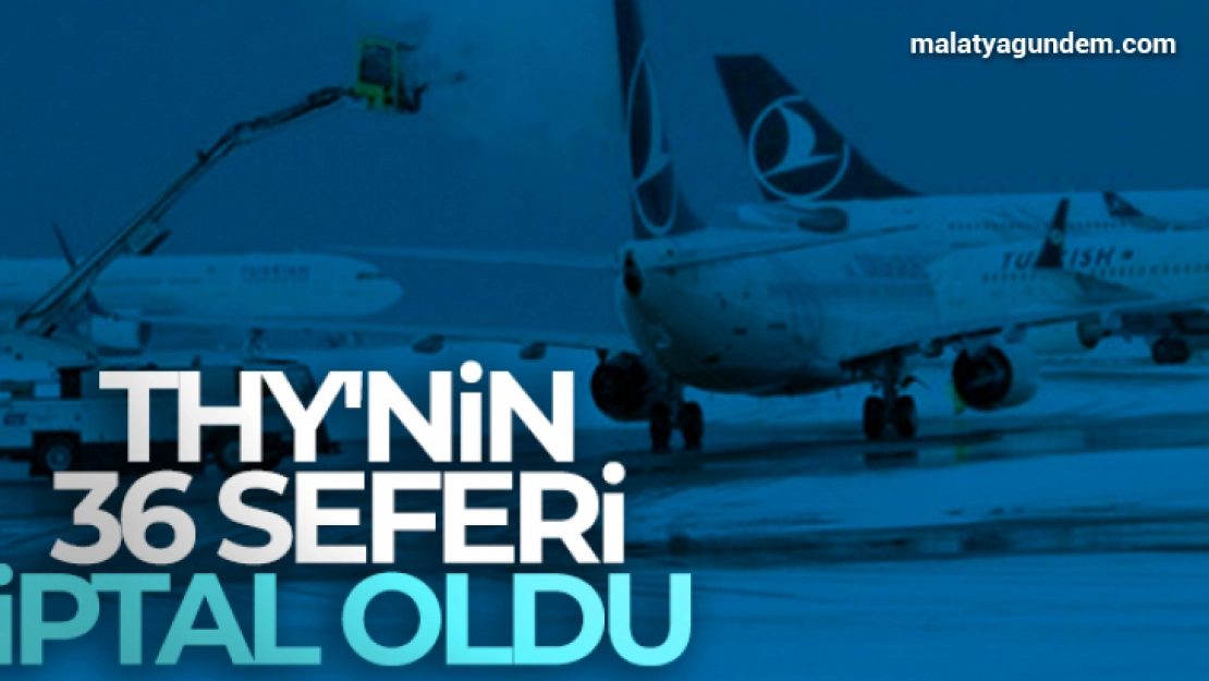 36 seferi iptal oldu