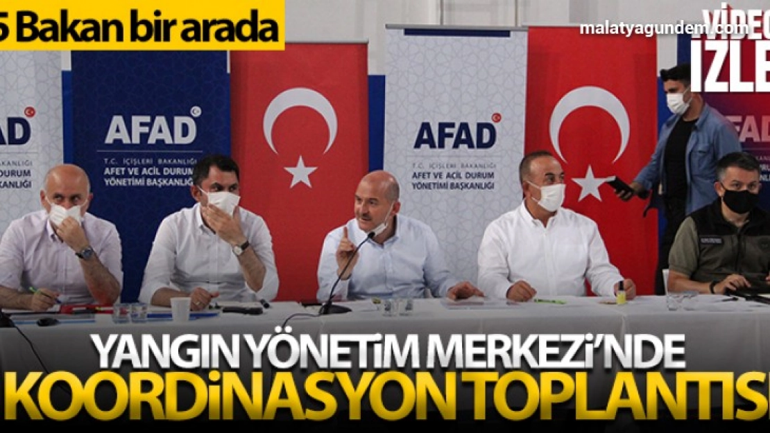 5 Bakan, yangınların son durumunu koordinasyon toplantısında ele alıyor