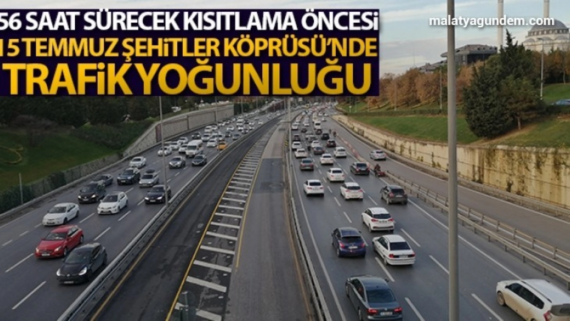 56 saat sürecek kısıtlama öncesi yoğunluk