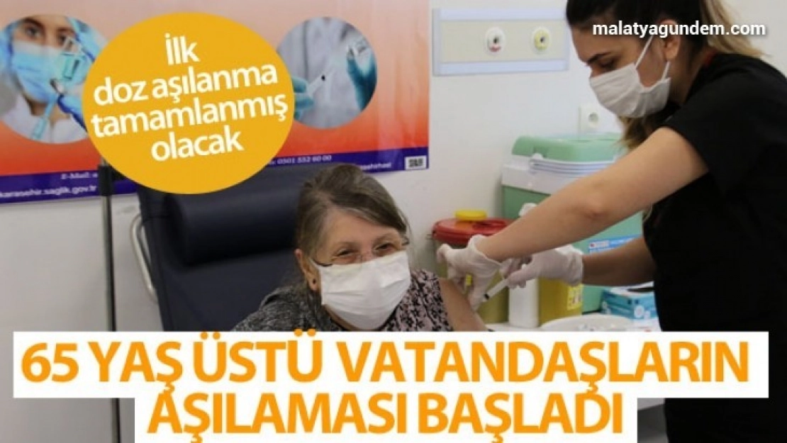 65 yaş üstü vatandaşların Covid-19 aşılaması başladı