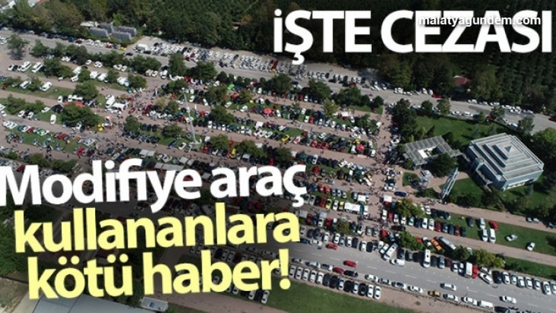Modifiye araç kullananlara kötü haber