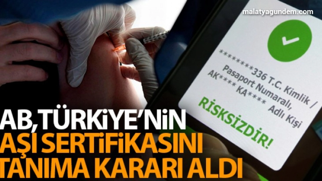 AB, Türkiye'nin aşı sertifikasını tanıma kararı aldı