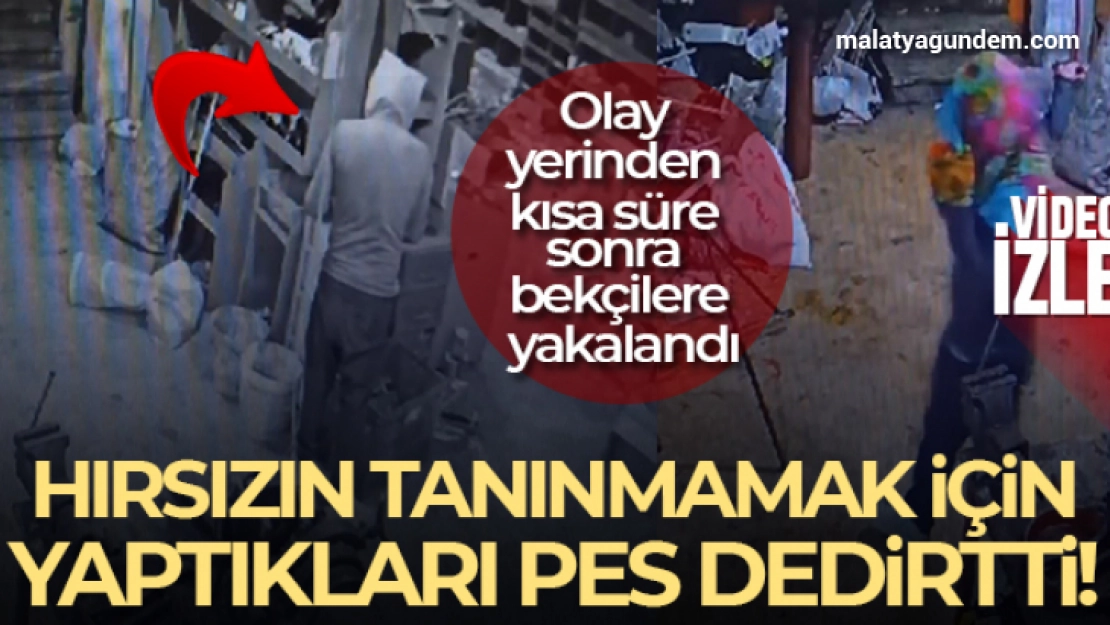 Acemi hırsız tanınmamak için neler yaptı neler