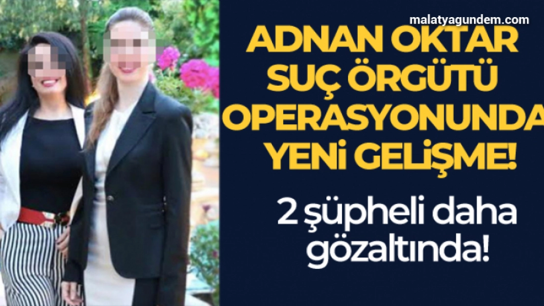 Adnan Oktar örgütüne operasyon!
