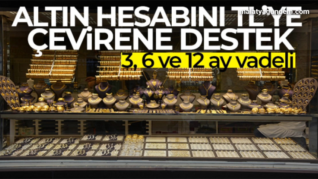 Altın hesabını TL'ye çevirene destek