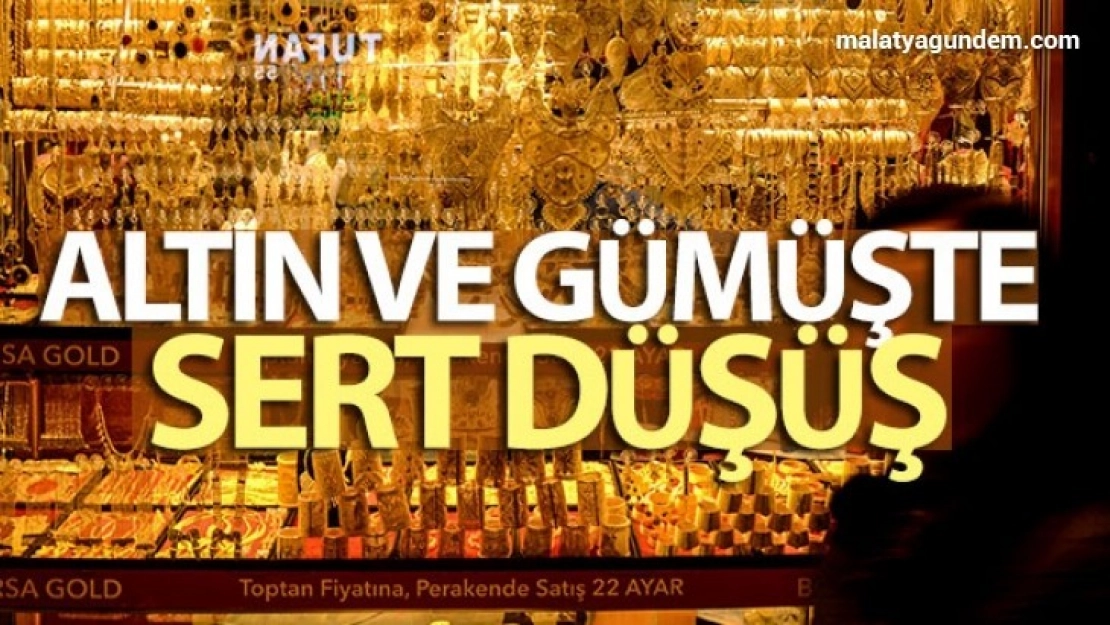 Altın ve gümüşte sert düşüş