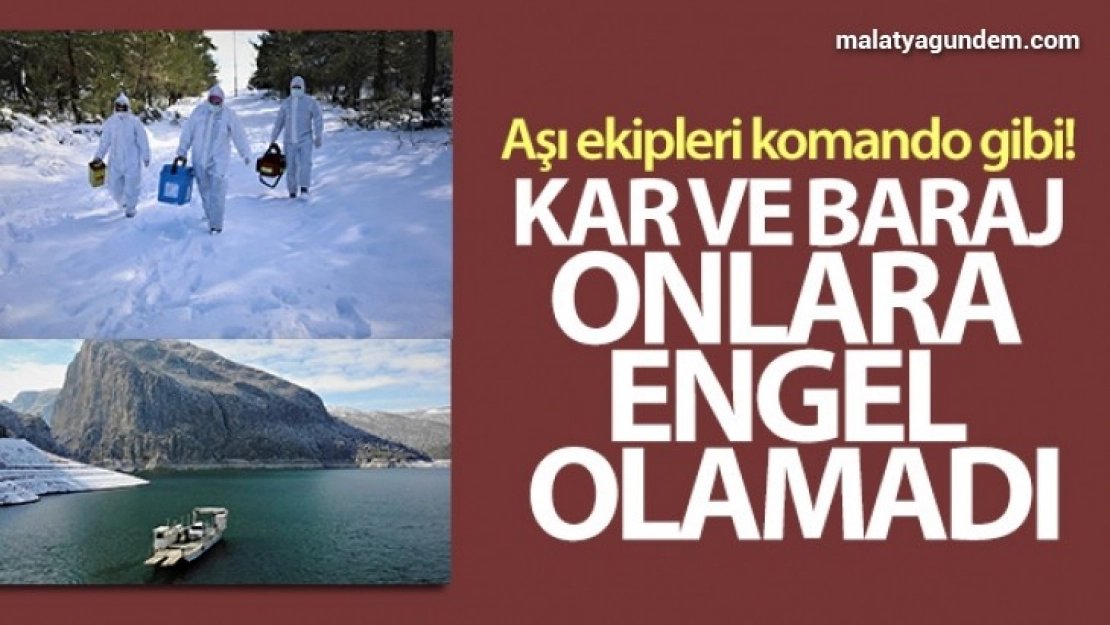 Aşı ekipleri komando gibi: Kar ve baraj onlara engel olamadı
