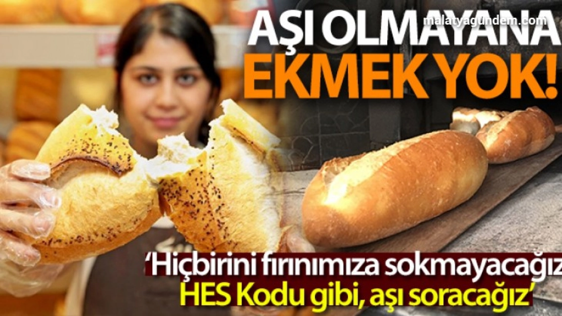 Aşı olmayana ekmek yok!