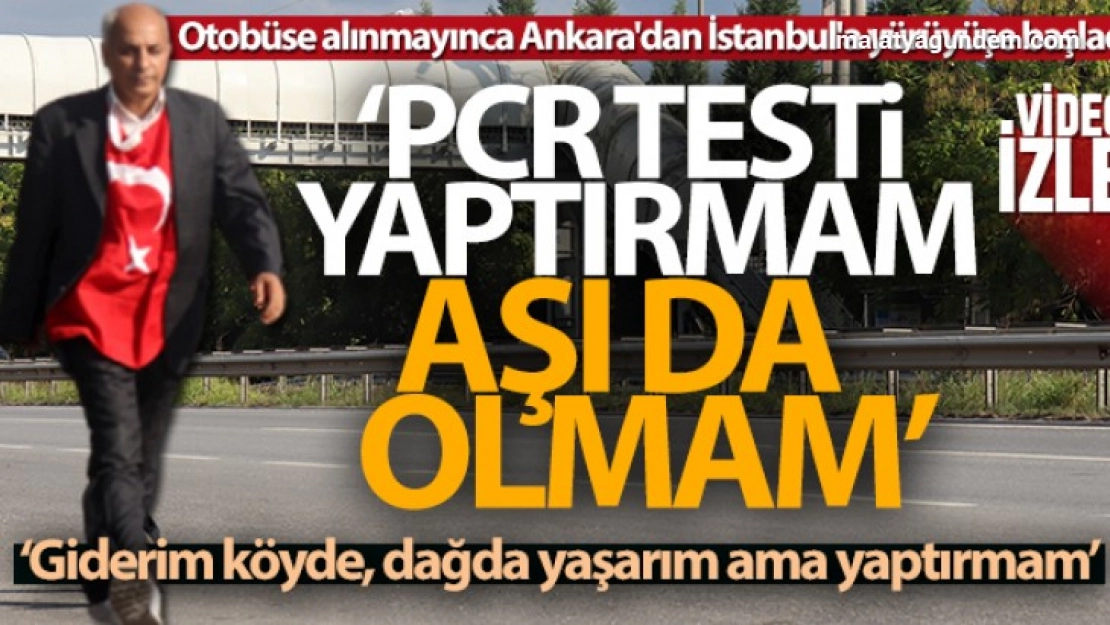 PCR testi yaptırmam, aşı olmam, maskede takmam