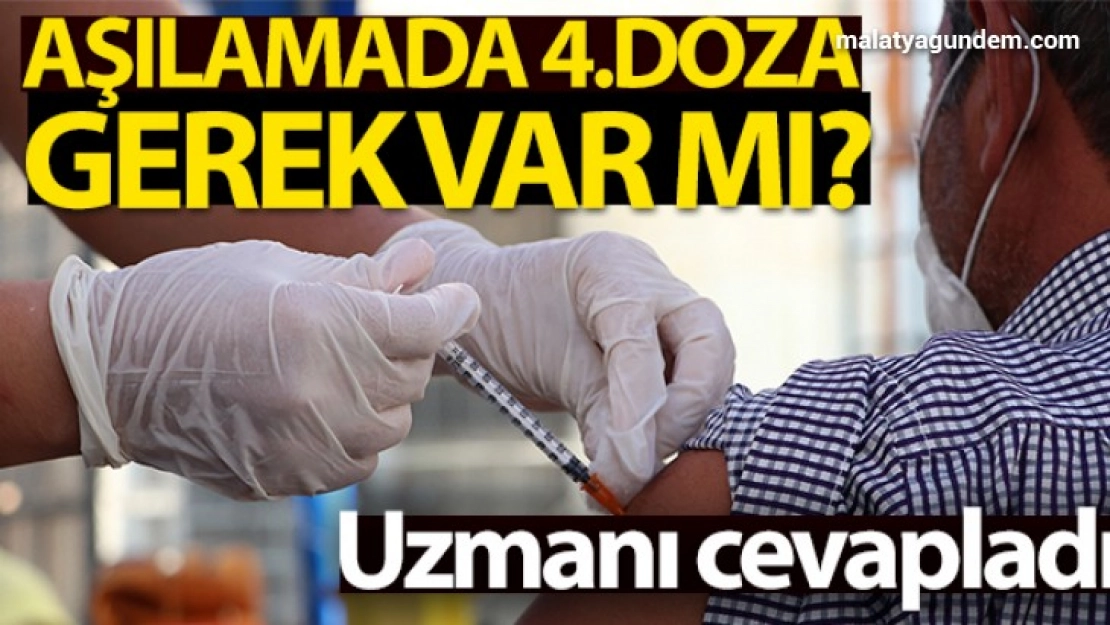 Aşılamada 4. doza gerek var mı?