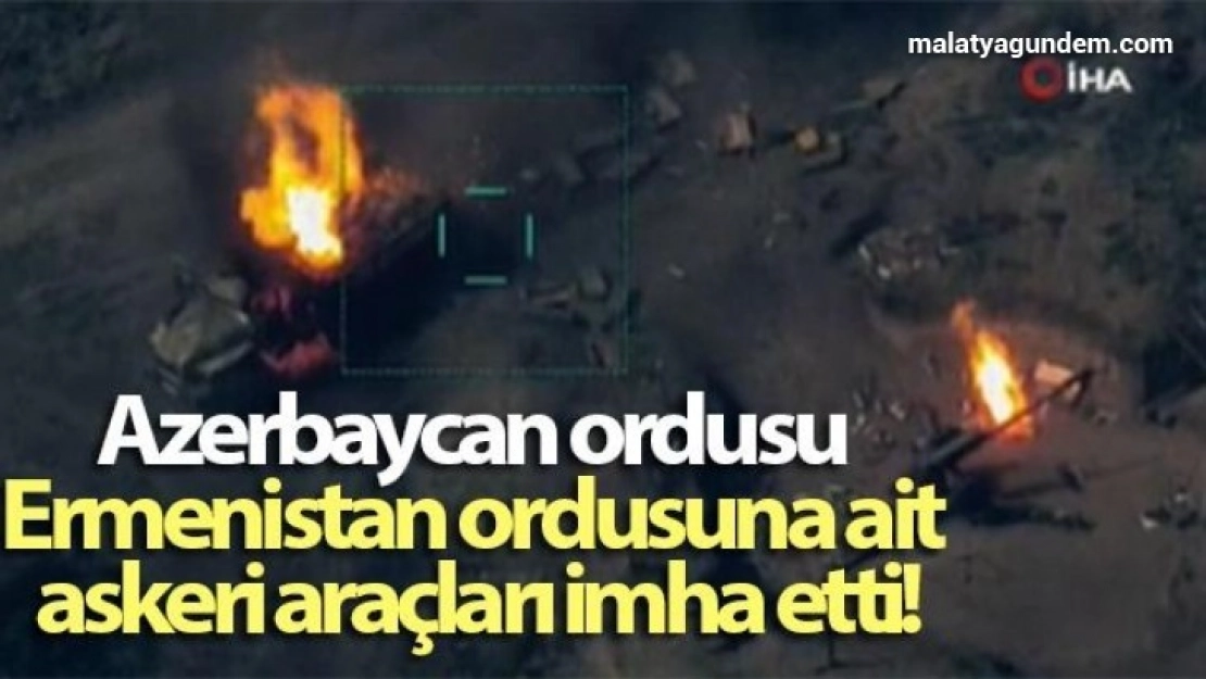 Azerbaycan ordusu Ermenistan ordusuna ait askeri araçları imha ettİ
