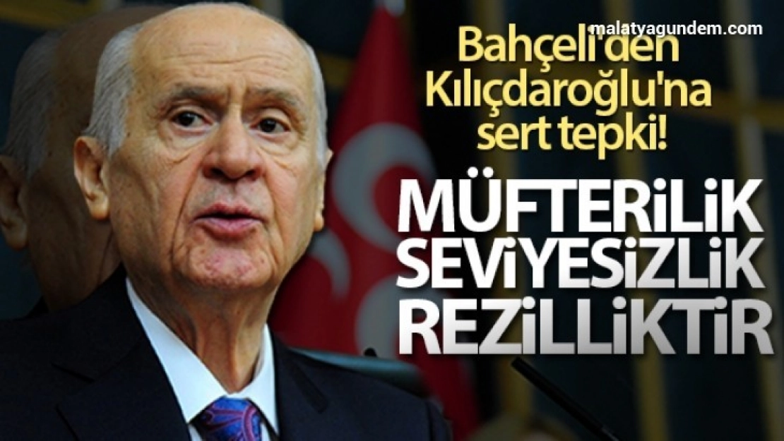 Bahçeli'den Kılıçdaroğlu'na sert tepki
