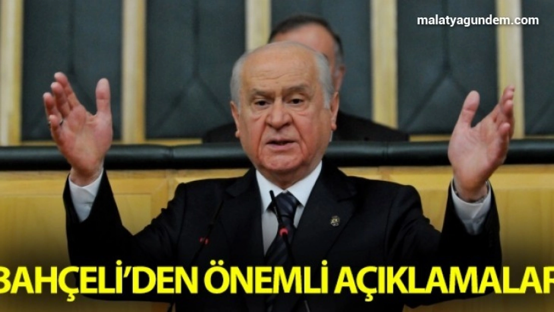 Bahçeli'den önemli açıklamalar