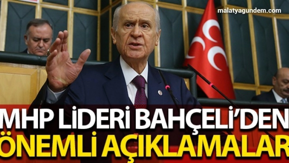 Bahçeli'den önemli açıklamalar