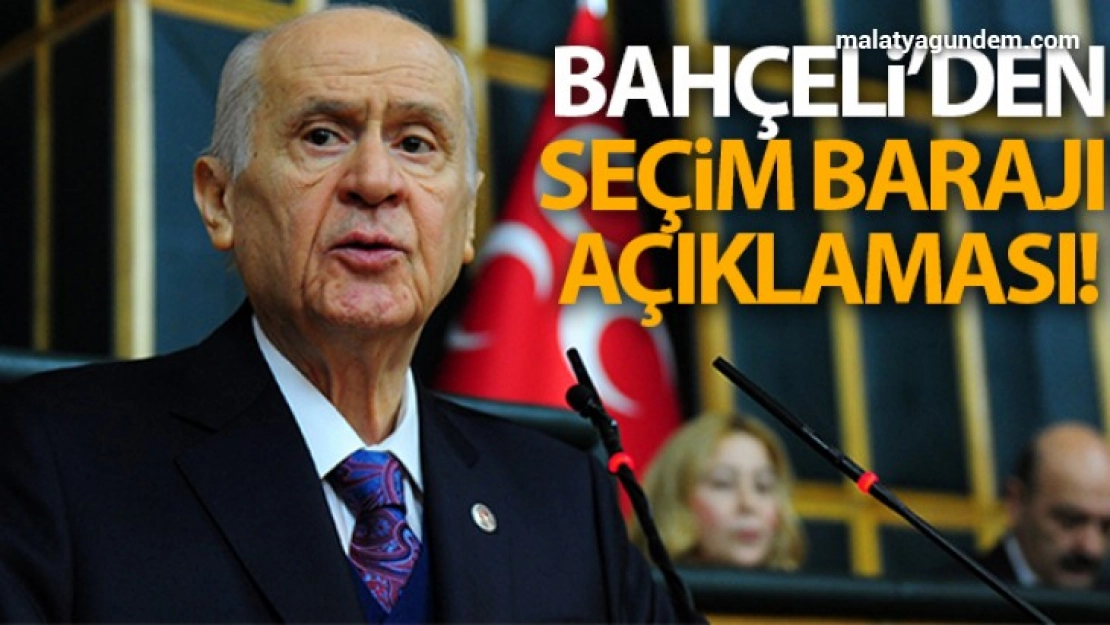 Bahçeli'den seçim barajı açıklaması!