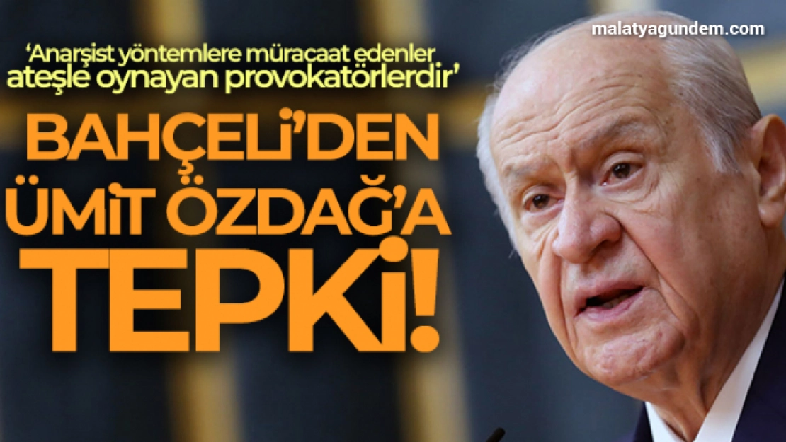 Bahçeli'den Ümit Özdağ'a tepki!