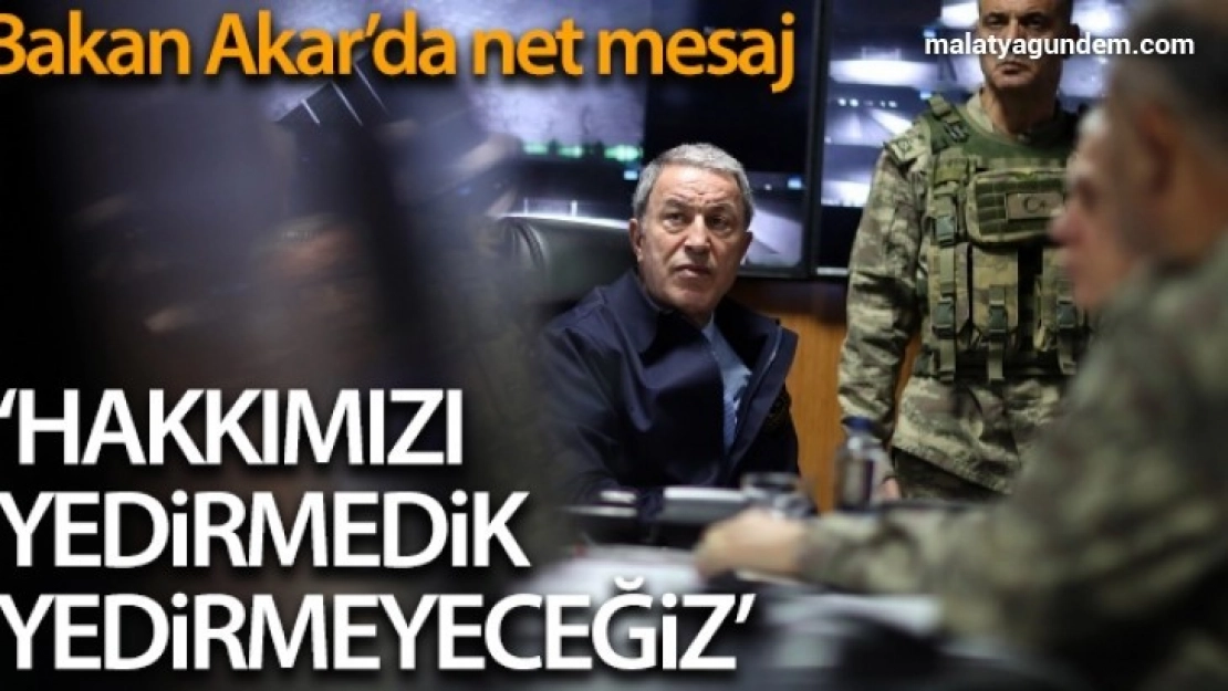 Bakan Akar: 'Hakkımızı yedirmedik, yedirmeyeceğiz'
