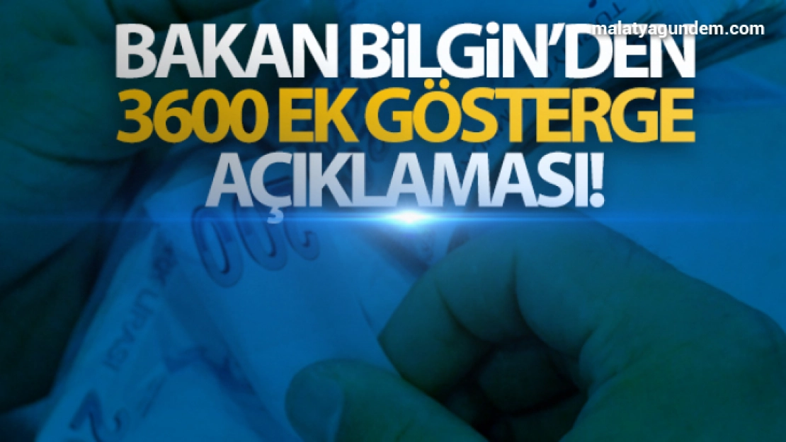 Bakan Bilgin'den 3600 ek gösterge açıklaması!