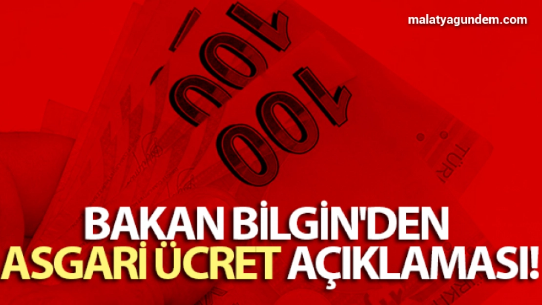 Bakan Bilgin'den asgari ücret açıklaması!