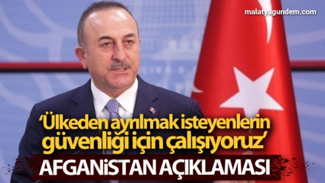 Bakan Çavuşoğlu'dan Afganistan açıklaması