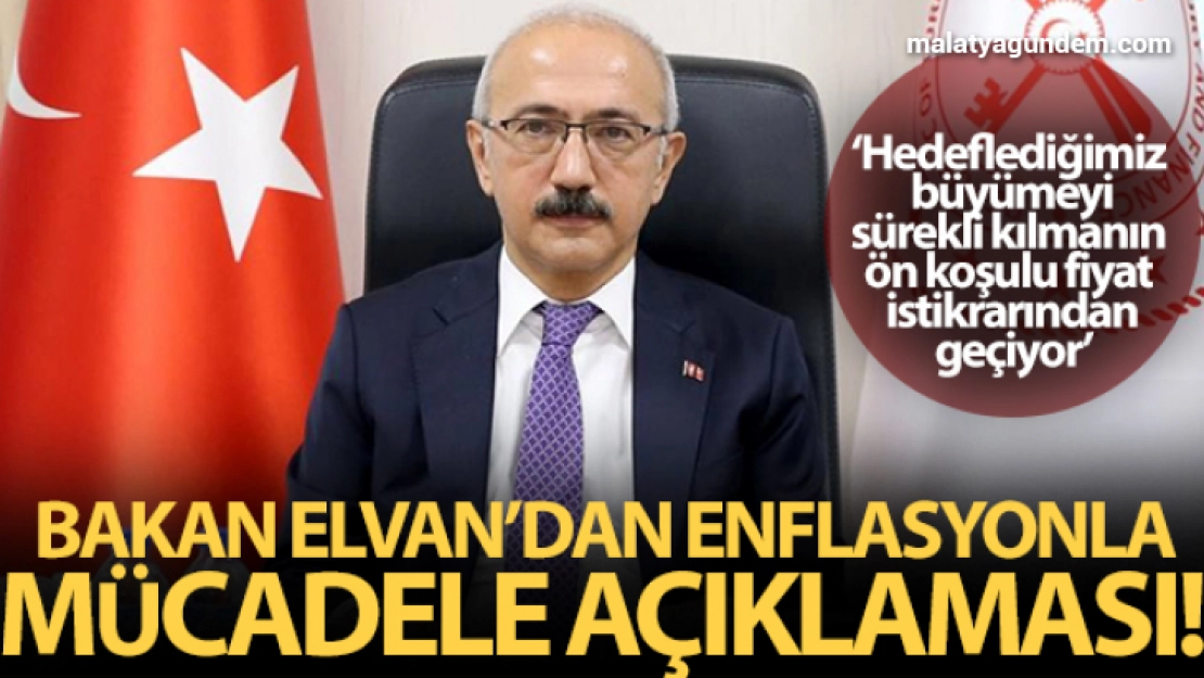 Bakan Elvan'dan enflasyonla mücadele açıklaması