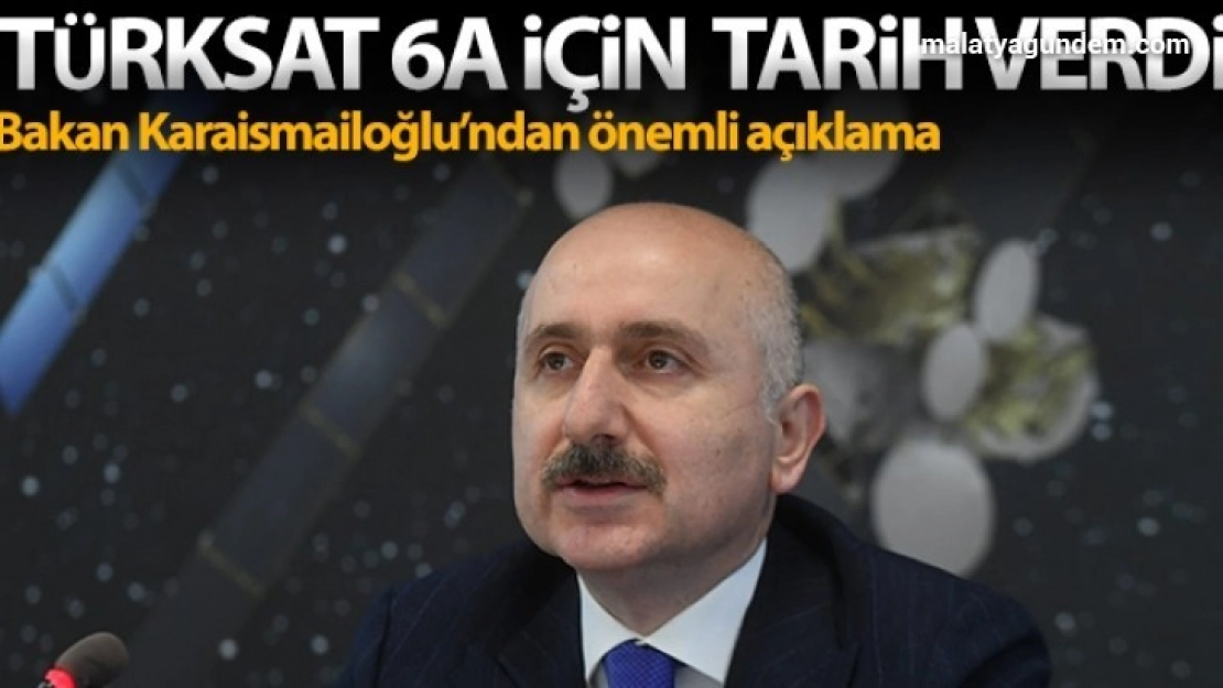 Bakan Karaismailoğlu, Türksat 6A için tarih verdi