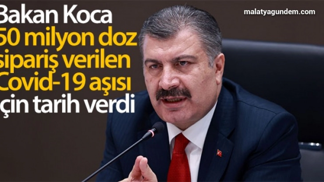 Bakan Koca aşı tarihini açıkladı