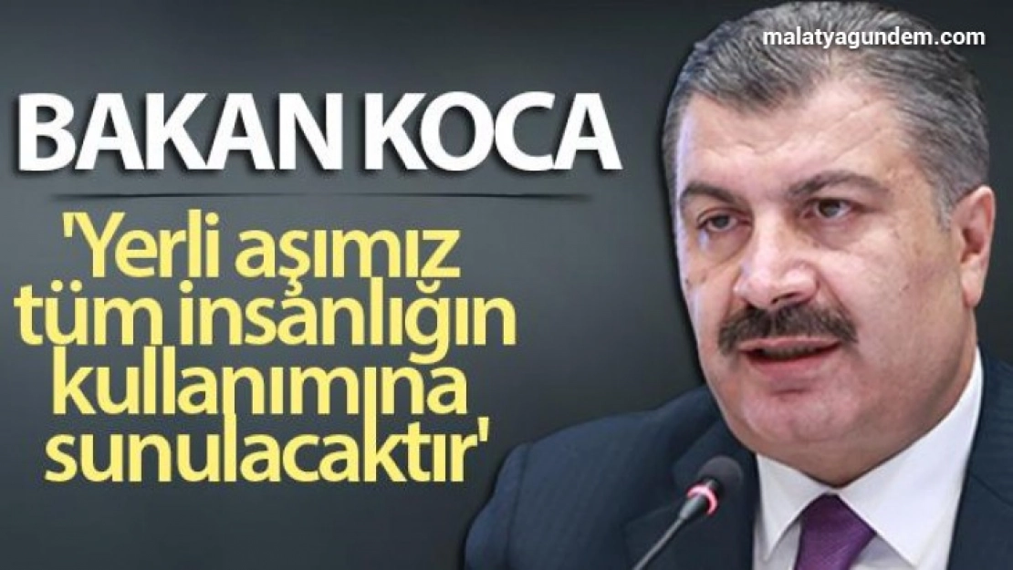 Bakan Koca: 'Yerli aşımız tüm insanlığın kullanımına sunulacaktır'