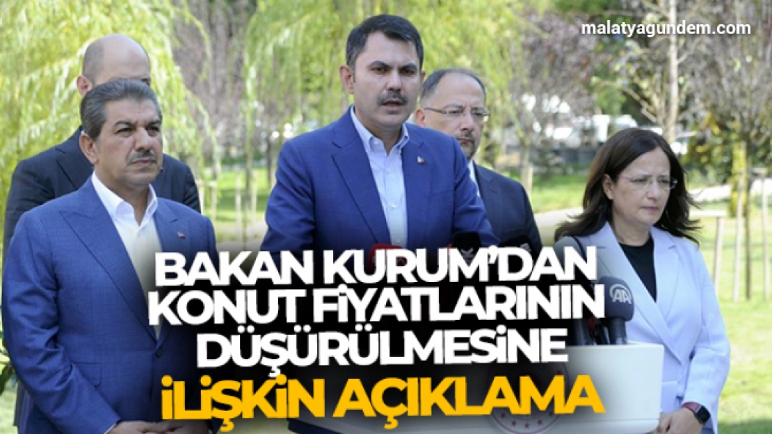 Bakan Kurum'dan konut fiyatlarının düşürülmesine ilişkin açıklama