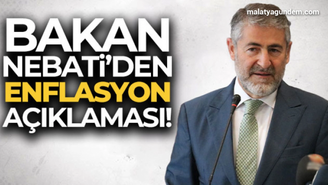 Bakan Nebati: 'Önümüzdeki aylarda enflasyonun daha da hız kestiğine birlikte şahitlik edeceğiz'