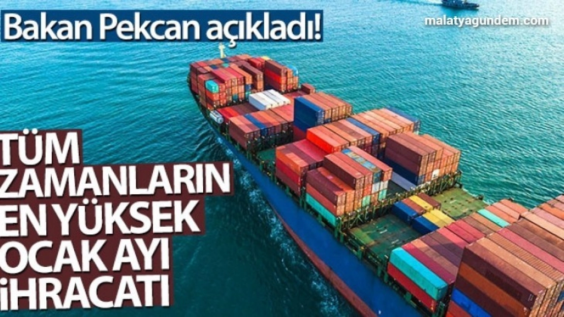 Bakan Pekcan açıkladı! Tüm zamanların en yüksek Ocak ayı ihracatı gerçekleşti...