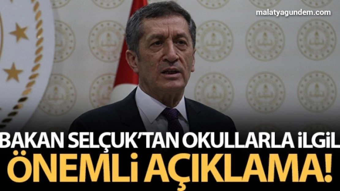 Bakan Selçuk'tan okullarla ilgili önemli açıklama