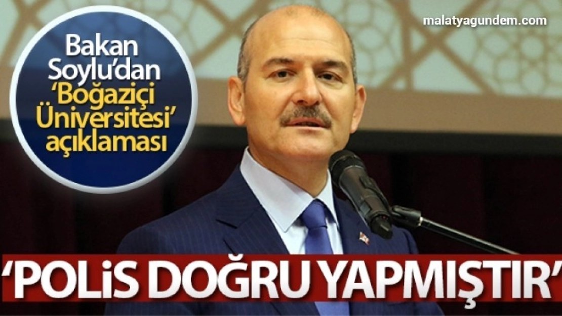 Bakan Soylu: 'Boğaziçili olmayan, terörle iltisaklı illegal gruplara, izin vermeyen Türk polisi doğru yapmıştır'