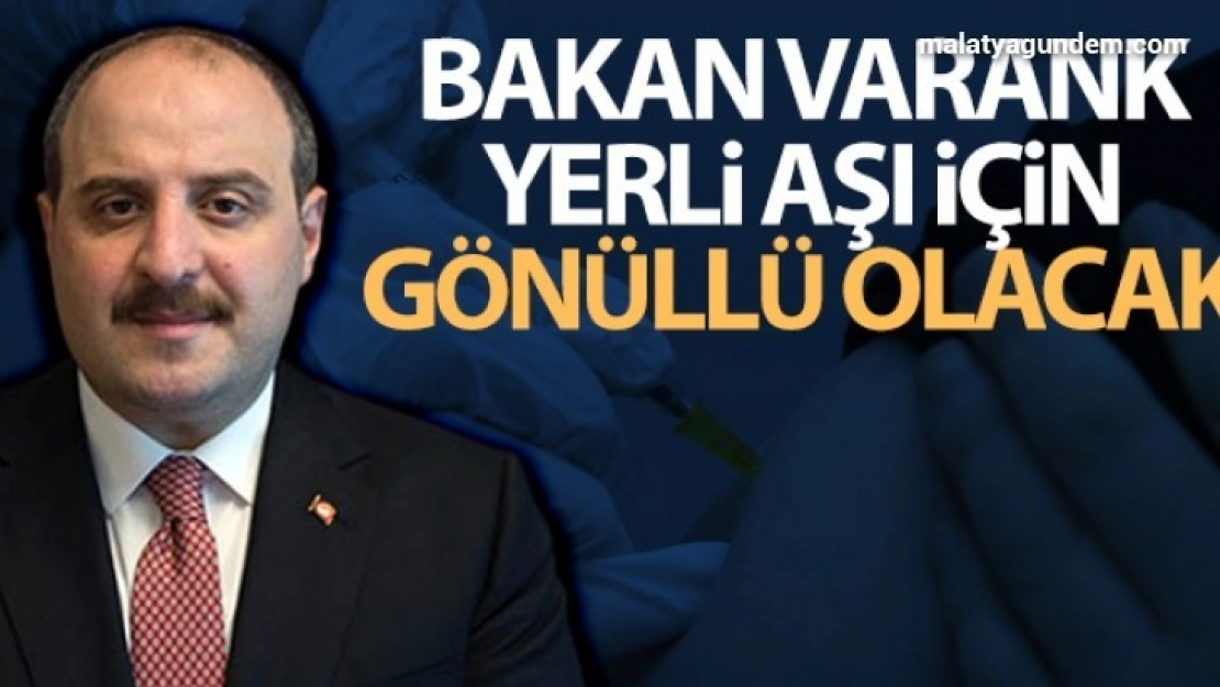 Bakan Varank, VLP temelli aşının insan klinik denemelerinin Faz 1 aşamasına gönüllü oldu