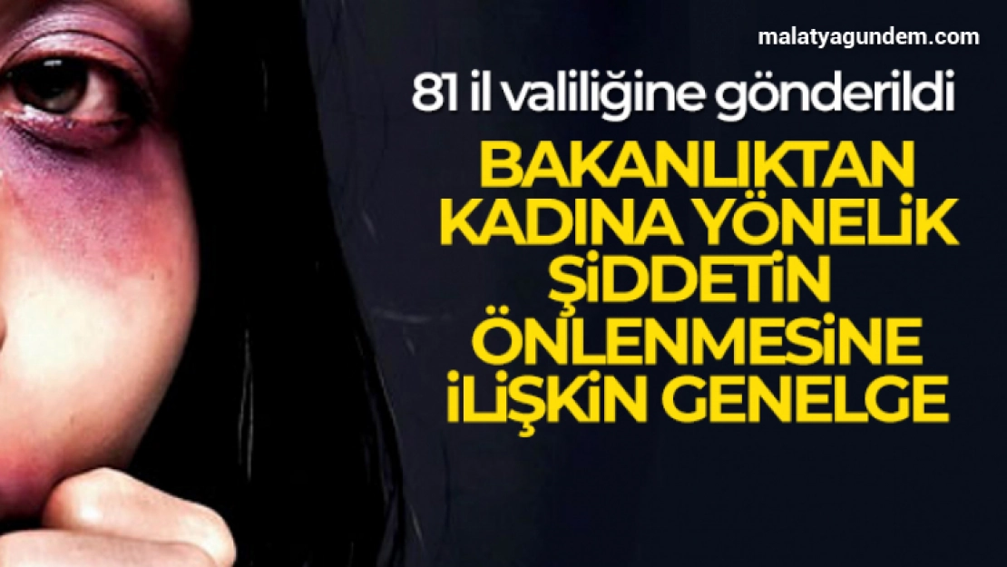 Bakanlıktan kadına yönelik şiddetin önlenmesine ilişkin genelge