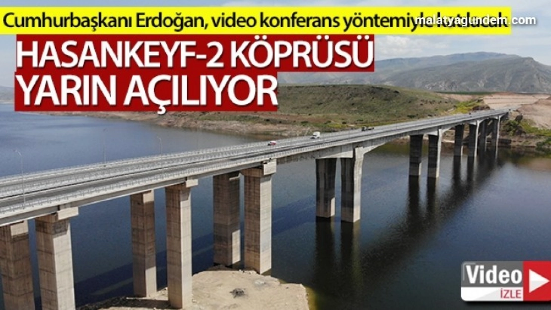 Batman'ı Orta Doğu'ya bağlayacak Hasankeyf-2 Köprüsü hizmete açılıyor