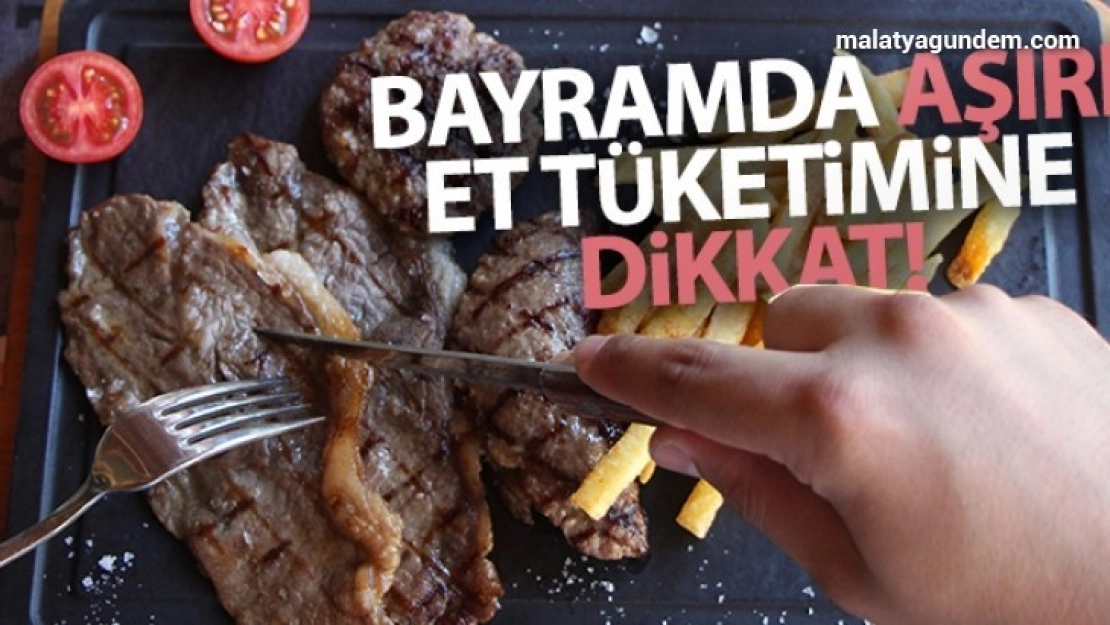 Bayramda et tüketimine dikkat