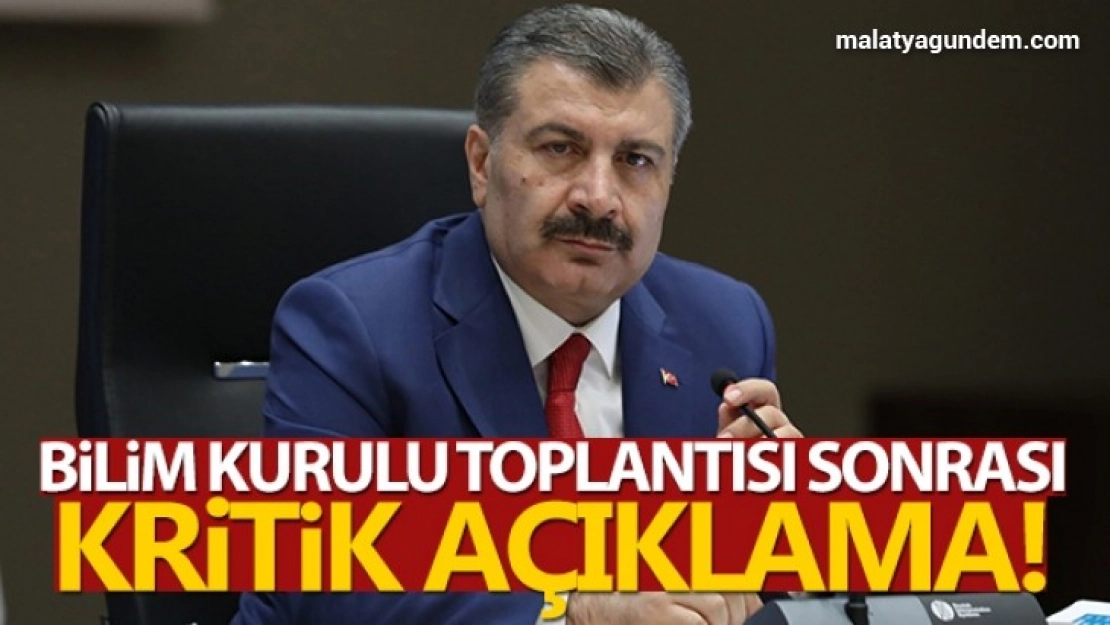 Bilim Kurulu toplantısı sonrası kritik açıklama!