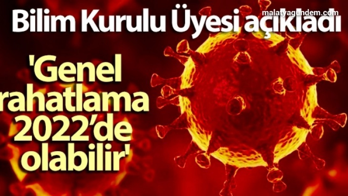 Bilim Kurulu Üyesi Kara: 'Genel rahatlama 2022'de olabilir'