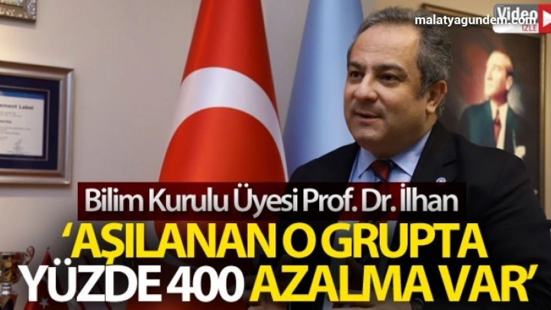 Bilim Kurulu Üyesi Prof. Dr. İlhan açıkladı: 'Aşılanan o grupta yüzde 400 azalma var'